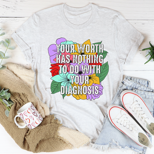 Your Worth Has Nothing To Do With Your Diagnosis T-Shirt-0