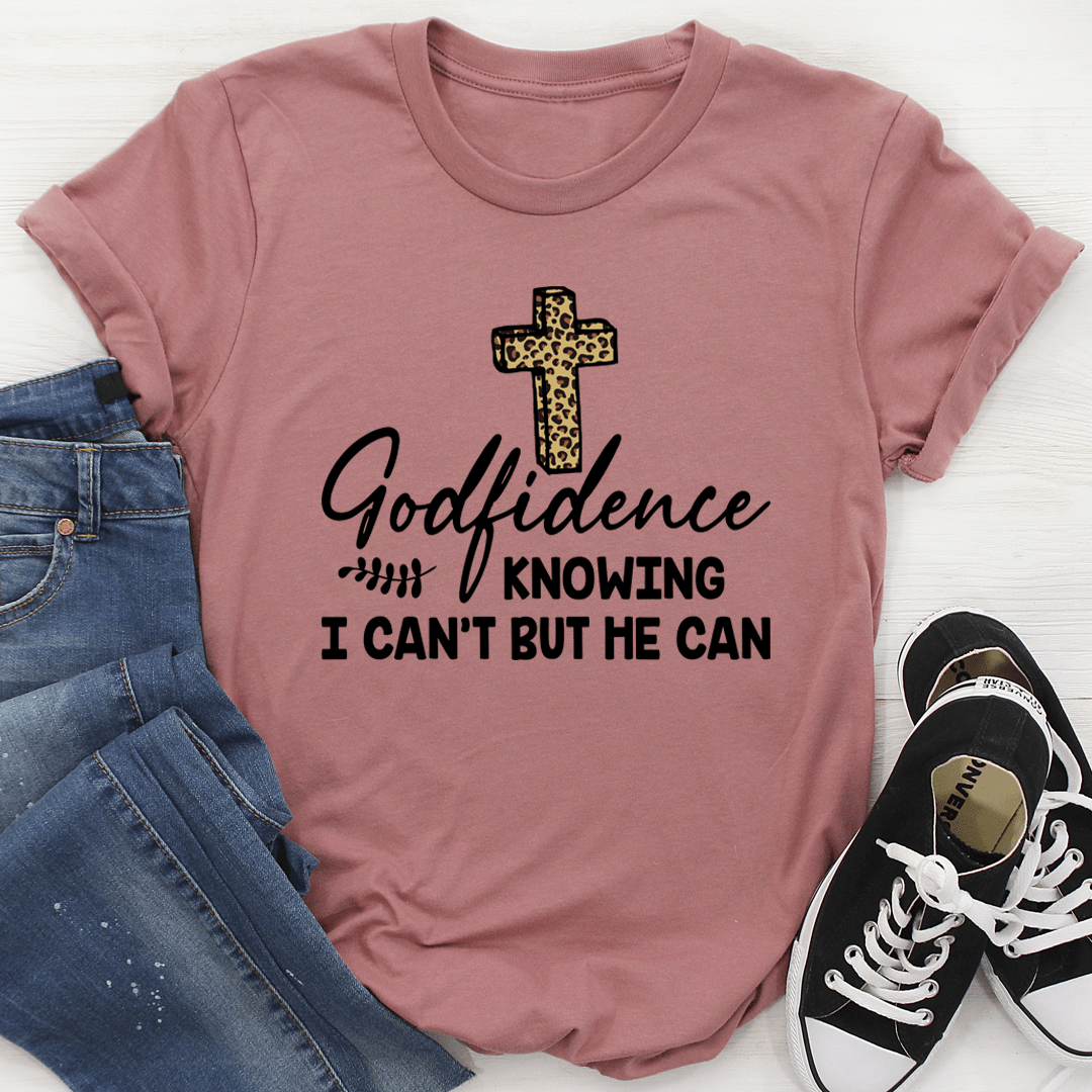 Godfidence Knowing I Can't But He Can Tee-2