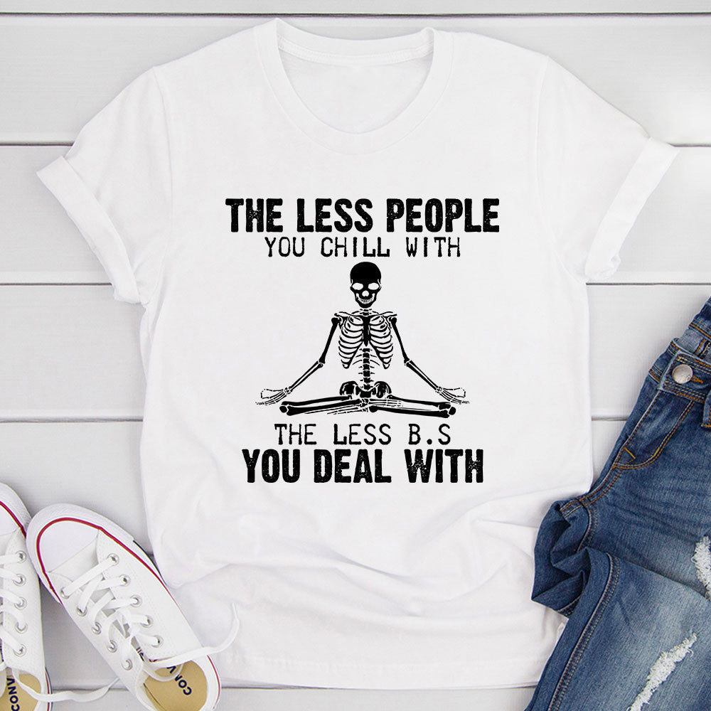 The Less People You Chill With T-Shirt-19