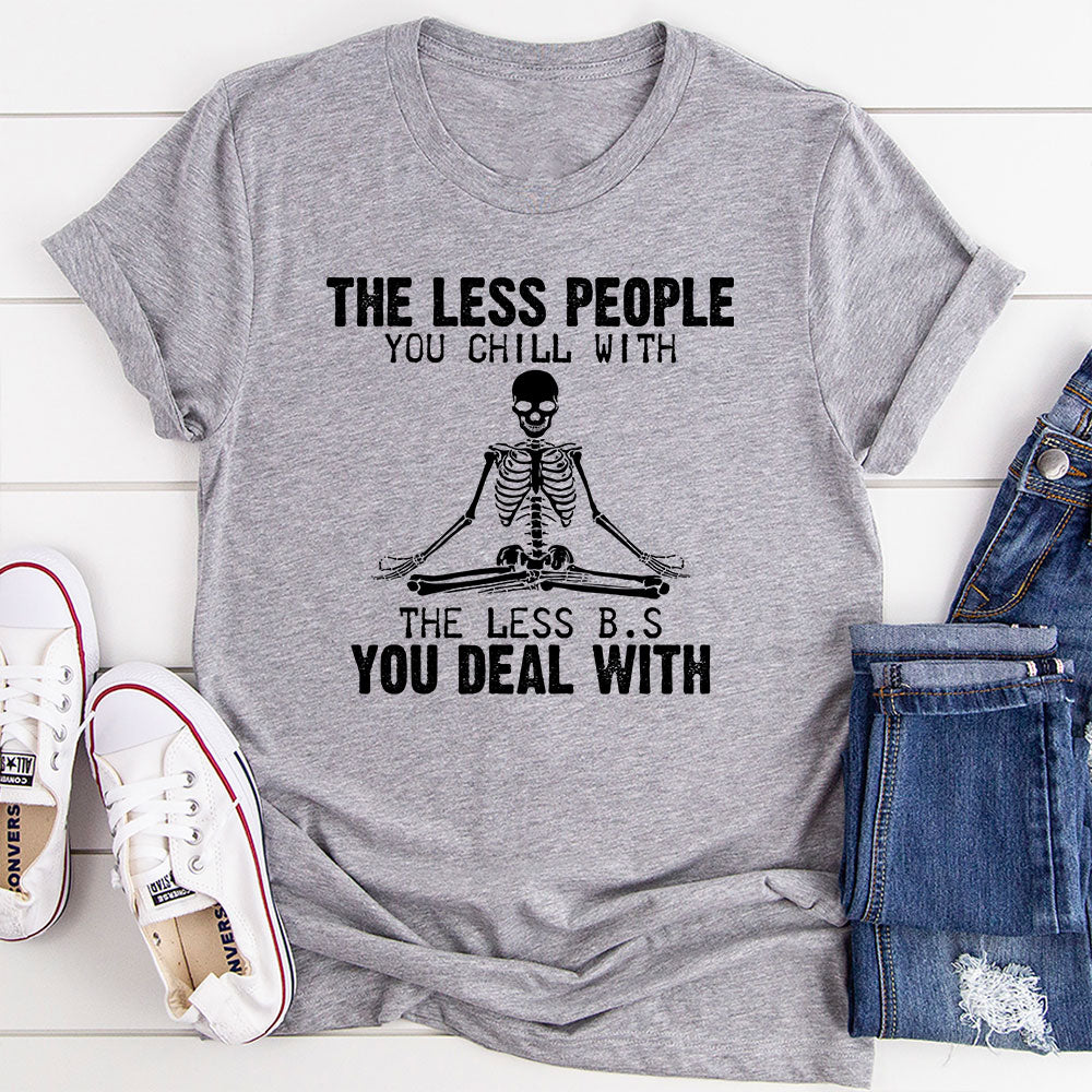 The Less People You Chill With T-Shirt-14